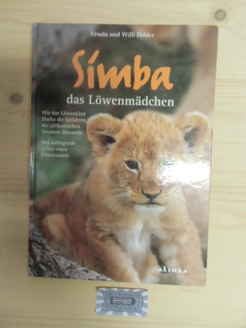 Simba das Löwenmädchen. Wie das Löwenkind Simba die Gefahren der afrikanischen Savanne übersteht. Das aufregende Leben eines Löwenrudels.