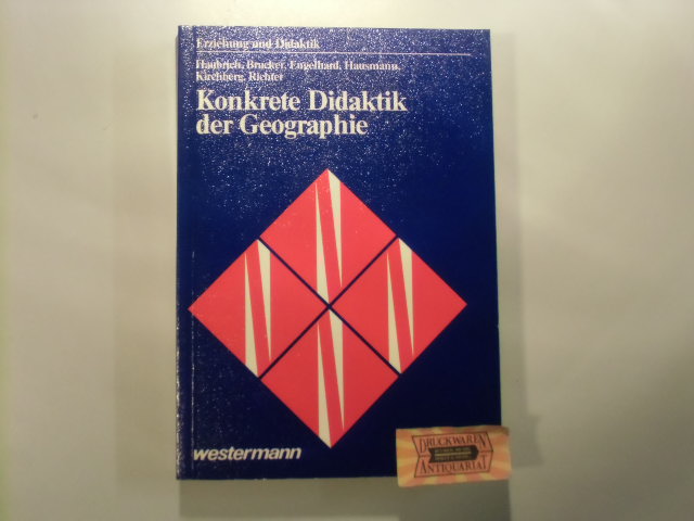 Konkrete Didaktik der Geographie. Reihe: Erziehung und Didaktik. 2. Aufl.