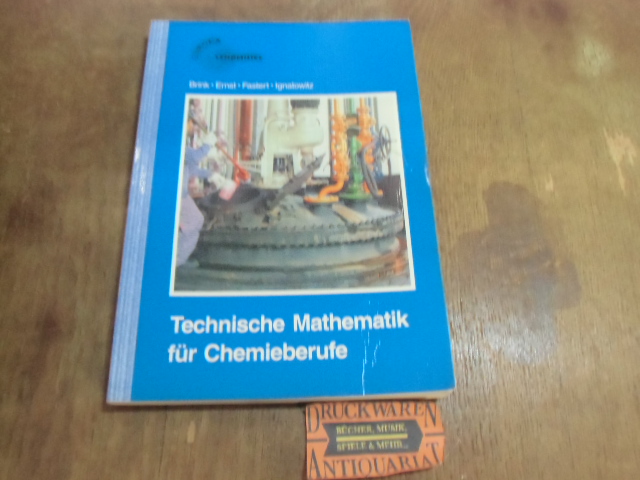 Technische Mathematik für Chemieberufe.  2. Auflage. - Brink, Klaus, Peter Ernst und Gerhard Fastert