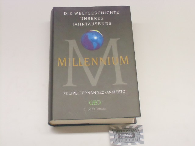 Fernandez-Armesto, Felipe: Millennium. Die Weltgeschichte unseres Jahrtausends. 1. Aufl.