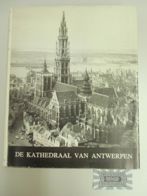 Onze-Lieve-Vrouwkathedraal van Antwerpen - Grootste gotische kerk der Nederlanden. Een keur van prenten en foto