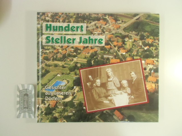 Rieckmann , Gerhard: Hundert Steller Jahre: Gesichter aus unseren Dörfern - ein Fotoalbum. 1. Aufl.