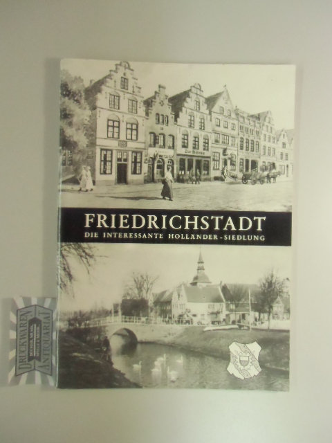 Friedrichstadt Die interessante Holländersiedlung. 1970/1979/1982. 3. verbesserte Auflage.