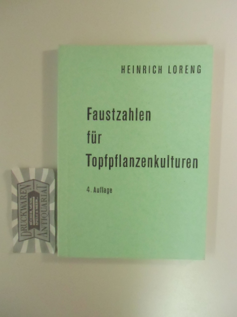 Loreng, Heinrich: Faustzahlen für Topfpflanzenkulturen : Mit Kulturanweisungen. 4. Aufl.