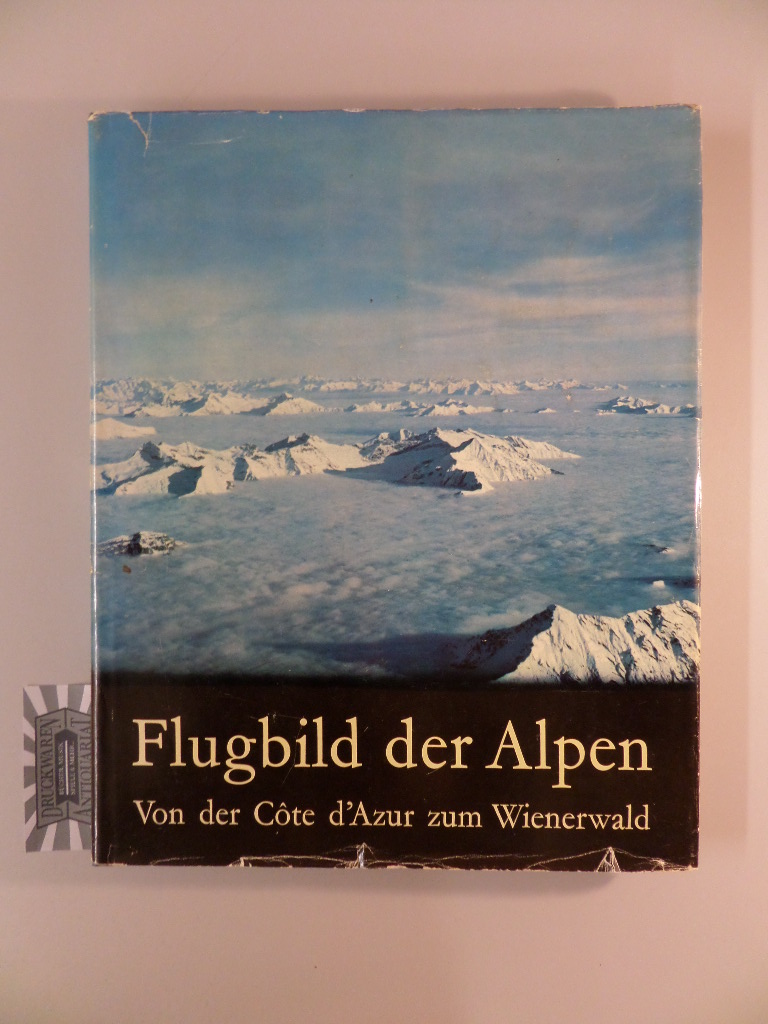 Annaheim, Hans, Paul Eggenberg Walther Flaig u. a.: Flugbild der Alpen :Von der Côte d'Azur zum Wienerwald.