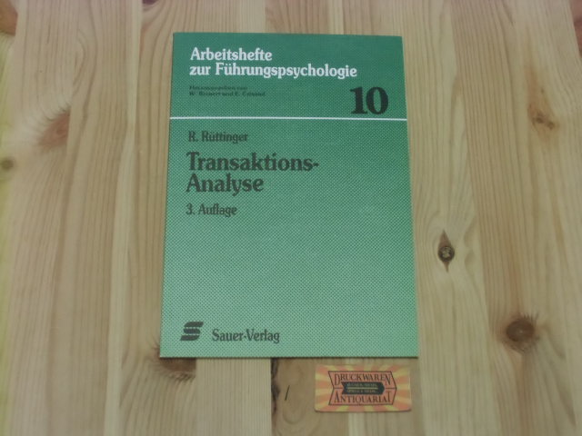 Transaktions-Analyse. Arbeitshefte Führungspsychologie. 3., durchges. Aufl., (7. - 10. Tsd.) - Rüttinger, Rolf