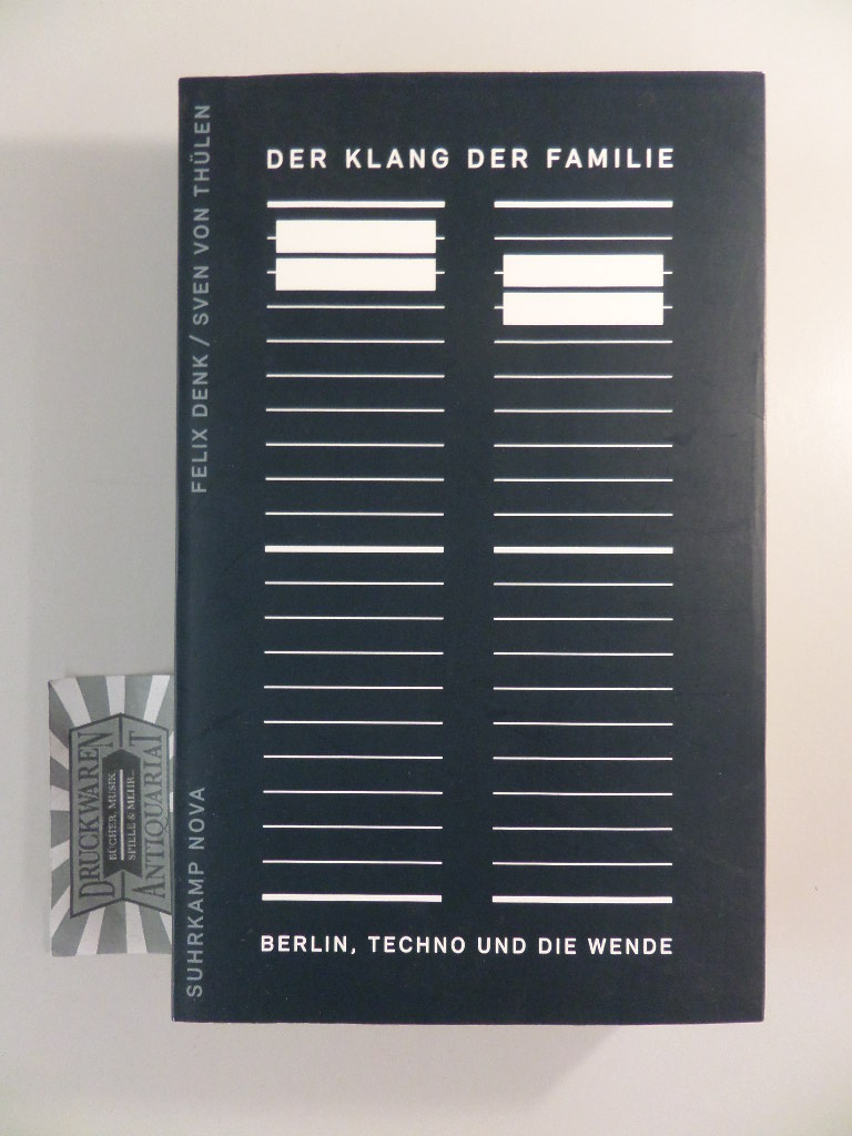 Denk, Felix und Sven von Thülen: Der Klang der Familie : Berlin, Techno und die Wende. Orig.-Ausg., 1. Aufl.