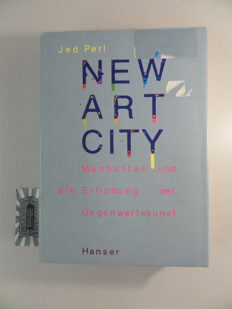 New art city. Manhattan und die Erfindung der Gegenwartskunst.