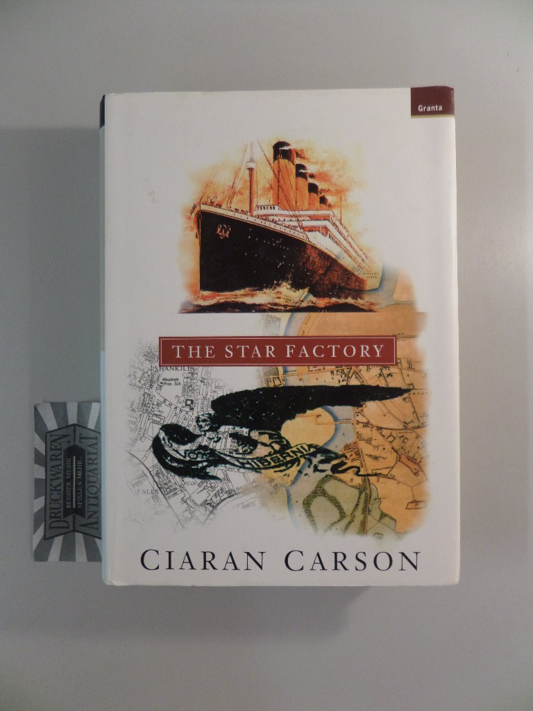 Carson, Ciaran: The Star Factory.