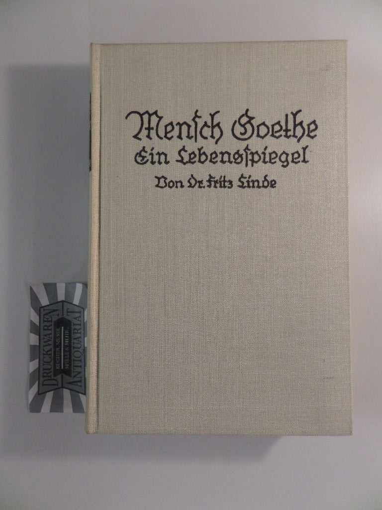Mensch Goethe : Ein Lebensspiegel ; Selbstzeugnisse, Zeitberichte, Schlaglichter aus d. Werk. 3. Aufl.