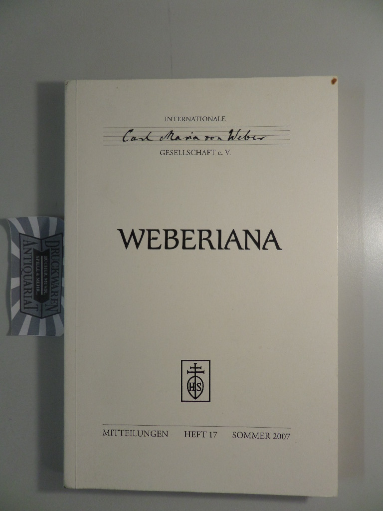 Weberiana. Mitteilungen der Internationalen Carl-Maria-von-Weber-Gesellschaft e.V. Sommer 2007. Heft 17.