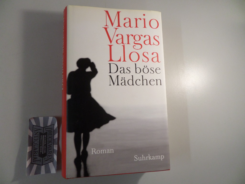 Vargas Llosa, Mario: Das böse Mädchen : Roman. Aus dem Span. von Elke Wehr. 1. Aufl.