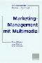 Marketing-Management mit Multimedia : neue Medien, neue Märkte, neue Chancen.  Dietmar H. Fink (Hrsg.) - Christoph Wamser