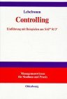 Controlling : Einführung mit Beispielen aus SAP R. 3 / von, Managementwissen für Studium und Praxis 2., vollst. überarb. und erw. Aufl. - Lebefromm, Uwe