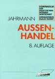 Aussenhandel. von F.-Ulrich Jahrmann, Kompendium der praktischen Betriebswirtschaft 8., überarb. und erw. Aufl. - Jahrmann, Fritz-Ulrich