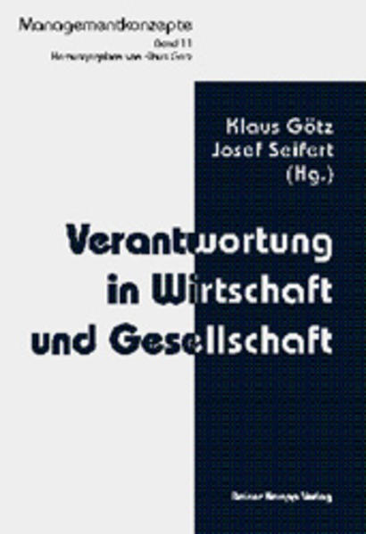 Verantwortung in Wirtschaft und Gesellschaft. Josef Seifert (Hg.), Managementkonzepte - Götz, Klaus