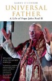 Universal Father. A Life of Pope John Paul II - O'Connor, Garry