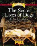 The Secret Lives of Dogs: The Real Reasons Behind 52 Mysterious Canine Behaviors (Dog Care Companions) - Murphy, Jana