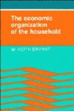 The Economic Organization of the Household - Keith Bryant, Wilfrid