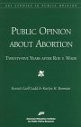 Public Opinion about Abortion: Twenty-Five Years After Roe V. Wade (AEI and the Roper Center Studies in Public Opinion) - Carll Ladd, Everett and Karlyn Bowman