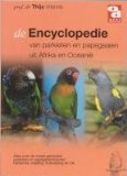 De encyclopedie van papegaaien en parkieten uit Afrika en Oceanie / druk 1 - Vriends, Th.