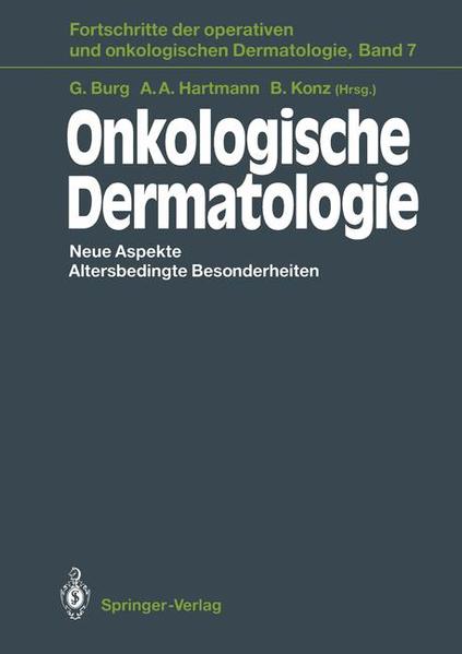 Onkologische Dermatologie Neue Aspekte Altersbedingte Besonderheiten - Burg, Günter, Albert A. Hartmann und Birger Konz