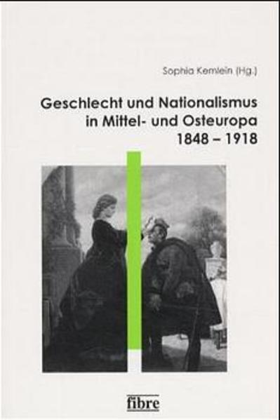 Geschlecht und Nationalismus in Mittel- und Osteuropa 1848 - 1918 - Kemlein, Sophia