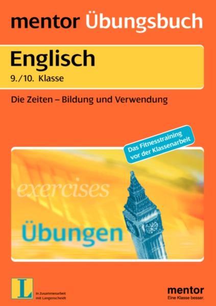 Mentor Übungsbuch Englisch 9/10 Klasse. Die Zeiten -Bildung und Verwendung Übungsbuch für die 9./10. Klasse - Mattes, Martina