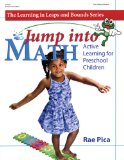 Jump Into Math: Active Learning for Preschool Children (Learning in Leaps and Bounds) - Pica, Rae