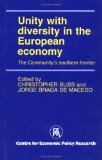 Unity with Diversity in the European Economy: The Community's Southern Frontier - Bliss and Brag de Macedo