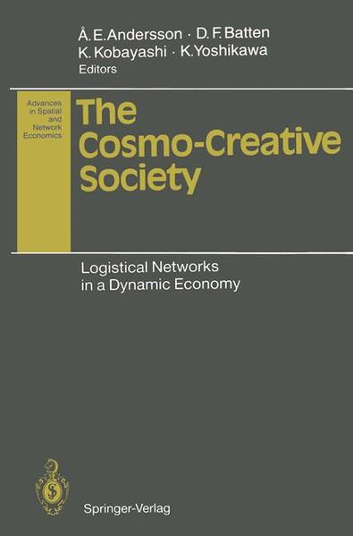 The Cosmo- Creative Society. Logistical Networks in a Dynamic Economy (International Histological Classification of Tumours) Logistical Networks in a Dynamic Economy - Andersson, Ake E., Ake E. Andersson and David F. Batten