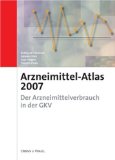 Arzneimittel-Atlas 2007: Der Arzneimittelverbrauch in der GKV - Häussler, Bertram, Ariane Höer und Elke Hempel