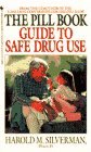 The Pill Book Guide to Safe Drug Use - M. Silverman, Harold