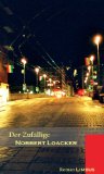 Der Zufällige : Roman. Reihe Zeitgenossen ; Bd. 16 1. Aufl. - Loacker, Norbert