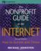 The Nonprofit Guide to the Internet: How to Survive and Thrive (Wiley Nonprofit Law, Finance, and Management) - Michael W. Johnston, Mike Johnston