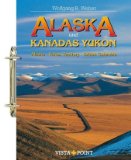 Alaska und Kanadas Yukon : Alaska, Yukon Territory, British Columbia. Tourplaner Vista-Point Vista-Point-Reiseplaner 5., aktualisierte Aufl. - Weber, Wolfgang R.