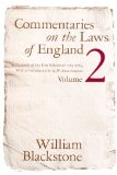 Commentaries on the Laws of England, Volume 2 Commentaries on the Laws of England, Volume 2 Commentaries on the Laws of England, Volume 2: A Facsimile: 002 - Blackstone, William