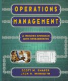 Operations Management: A Process Approach with Spreadsheets: A Conceptual, Process-based Approach with Integrated Problems and Spreadsheets - M. Shafer, Scott and Jack R. Meredith
