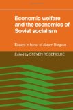 Economic Welfare and the Economics of Soviet Socialism: Essays in honor of Abram Bergson - Rosefielde, Steven