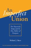 An Imperfect Union: The Maastricht Treaty And The New Politics Of European Integration: - J Baun, Michael