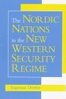 The Nordic Nations in the New Western Security Regime (Woodrow Wilson Center Special Studies) - Dorfer, Ingemar