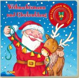 Weihnachtsmann und Glockenklang : mit fröhlichem Weihnachtslied!. [Reime: Playtime. Ill.:] - Kinzebach, Barbara