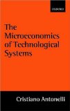The Microeconomics of Technological Systems - Antonelli, Cristiano