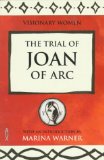 The Trial of Joan of Arc (Visionary Women) - Warner, Marina