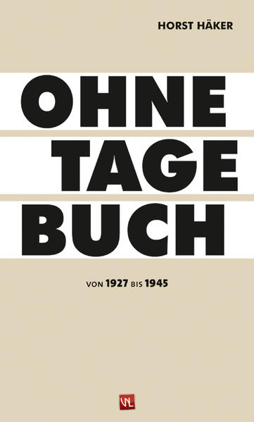 Ohne Tagebuch: Von 1927 bis 1945 Von 1927 bis 1945 - Häker, Horst