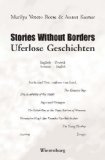 Stories without borders : Englisch-Deutsch, German-English = Uferlose Geschichten. Marilya Veteto Reese & Anant Kumar 1. Aufl. - Kumar, Anant und Marilya Veteto [Übers.] Reese