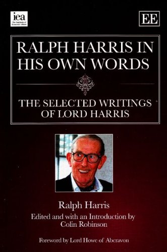 Ralph Harris in His Own Words: The Selected Writings of Lord Harris - Harris, Ralph