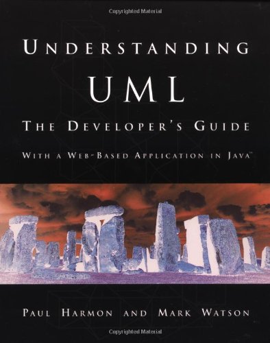 Understanding UML. The Developer's Guide.: The Developer's Guide (The Morgan Kaufmann Series in Software Engineering and Programming) - Harmon, Paul, Harmon and Mark Watson