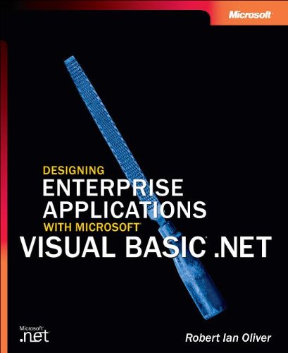 Designing Enterprise Applications with Microsoft(r) Visual Basic(r) .Net (Pro-Developer) - Oliver, Robert I., Ian Oliver and Sarath Mallavarapu
