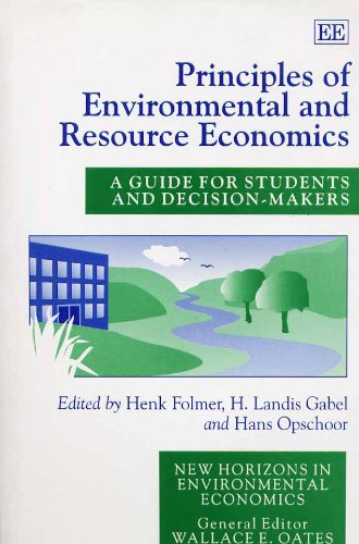Principles of Environmental and Resource Economics: A Guide for Students and Decision-Makers (New Horizons in Environmental Economics) - Folmer, Henk, Henk Folmer and Hans Opschoor